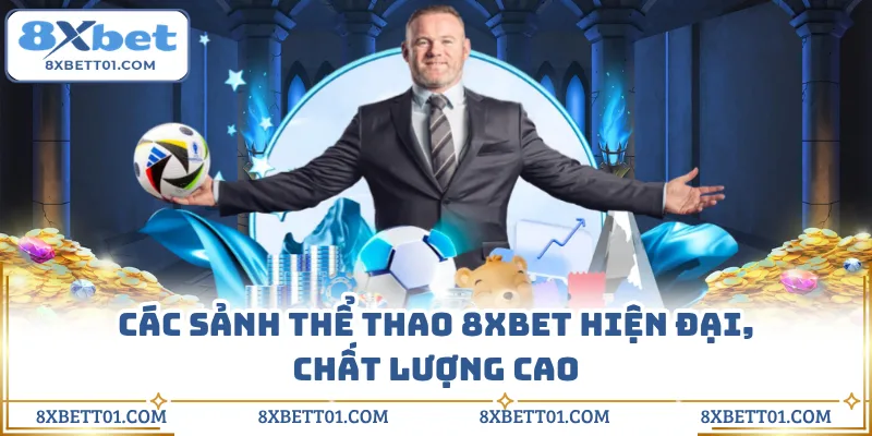 Các sảnh thể thao 8XBET hiện đại, chất lượng cao