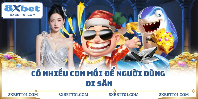 Có nhiều con mồi để người dùng đi săn