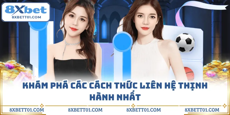 Khám phá các cách thức liên hệ thịnh hành nhất